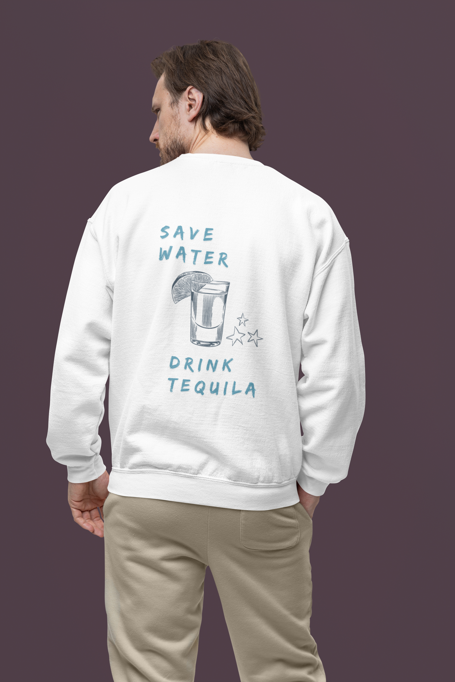 SAVE WATER, DRINK TEQUILA SWEATSHIRT