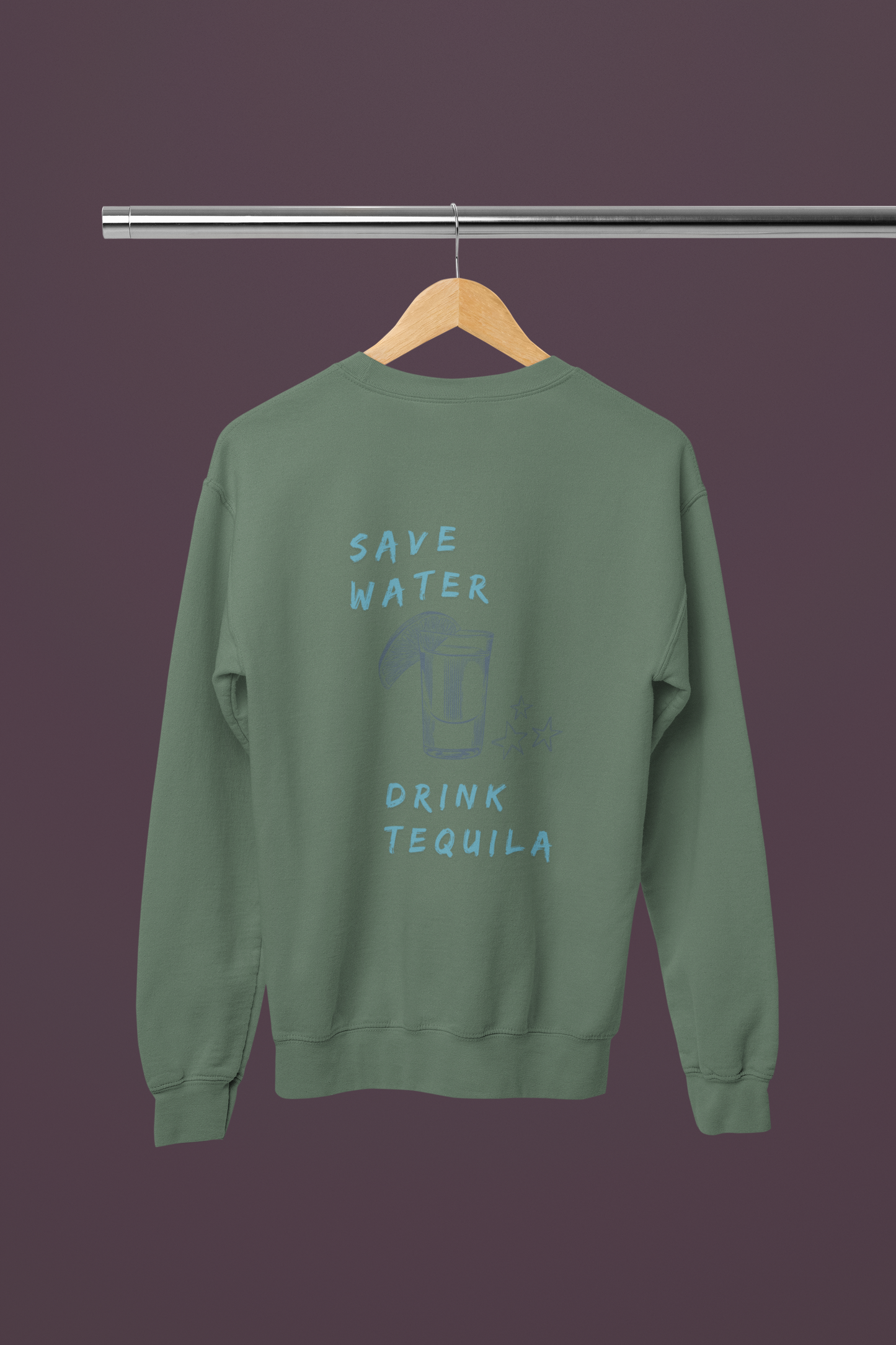 SAVE WATER, DRINK TEQUILA SWEATSHIRT