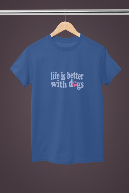 DOGS MAKE LIFE BETTER - T-SHIRT